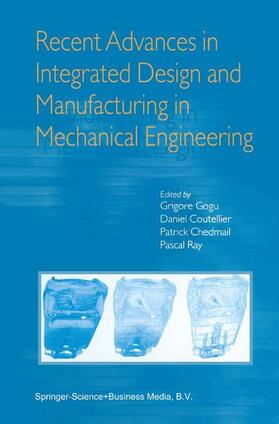 Gogu / Ray / Coutellier |  Recent Advances in Integrated Design and Manufacturing in Mechanical Engineering | Buch |  Sack Fachmedien