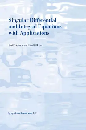 O'Regan / Agarwal |  Singular Differential and Integral Equations with Applications | Buch |  Sack Fachmedien