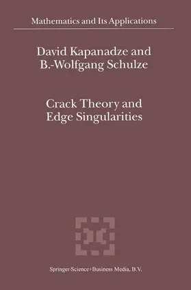 Schulze / Kapanadze |  Crack Theory and Edge Singularities | Buch |  Sack Fachmedien