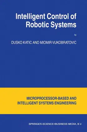 Vukobratovic / Katic |  Intelligent Control of Robotic Systems | Buch |  Sack Fachmedien