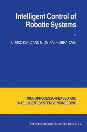 Vukobratovic / Katic | Intelligent Control of Robotic Systems | Buch | 978-90-481-6426-4 | sack.de