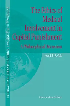 Gaie |  The Ethics of Medical Involvement in Capital Punishment | Buch |  Sack Fachmedien