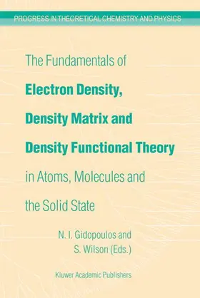 Wilson / Gidopoulos |  The Fundamentals of Electron Density, Density Matrix and Density Functional Theory in Atoms, Molecules and the Solid State | Buch |  Sack Fachmedien