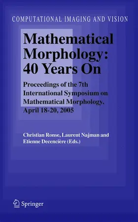 Ronse / Decencière / Najman |  Mathematical Morphology: 40 Years On | Buch |  Sack Fachmedien