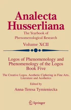 Tymieniecka | Logos of Phenomenology and Phenomenology of the Logos. Book Five | Buch | 978-90-481-6950-4 | sack.de