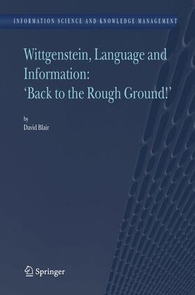Blair | Wittgenstein, Language and Information: "Back to the Rough Ground!" | Buch | 978-90-481-7045-6 | sack.de