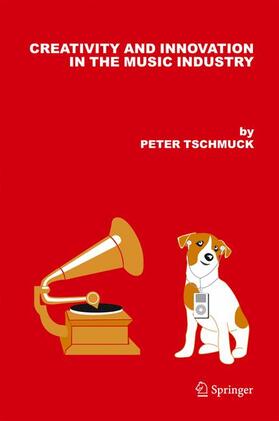 Tschmuck | Creativity and Innovation in the Music Industry | Buch | 978-90-481-7094-4 | sack.de