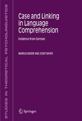 Bayer / Bader | Case and Linking in Language Comprehension | Buch | 978-90-481-7111-8 | sack.de
