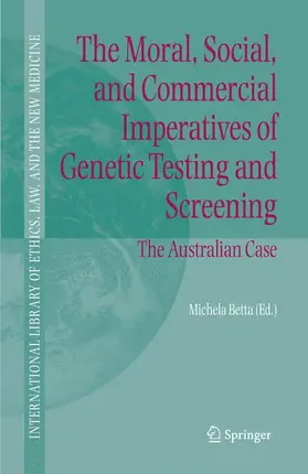 Betta |  The Moral, Social, and Commercial Imperatives of Genetic Testing and Screening | Buch |  Sack Fachmedien