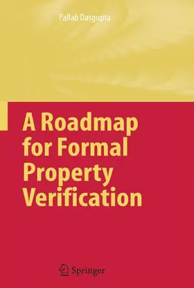 Dasgupta |  A Roadmap for Formal Property Verification | Buch |  Sack Fachmedien