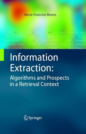 Moens | Information Extraction: Algorithms and Prospects in a Retrieval Context | Buch | 978-90-481-7246-7 | sack.de