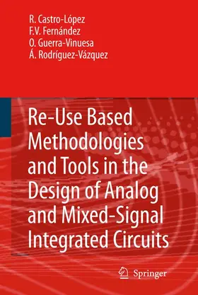 Castro López / Rodríguez-Vázquez / Fernández |  Reuse-Based Methodologies and Tools in the Design of Analog and Mixed-Signal Integrated Circuits | Buch |  Sack Fachmedien