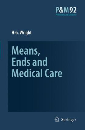 Wright | Means, Ends and Medical Care | Buch | 978-90-481-7332-7 | sack.de