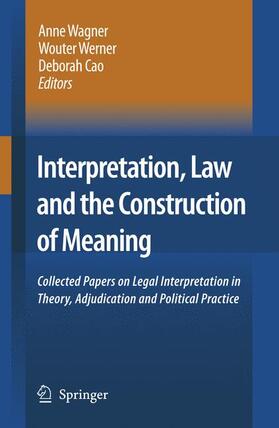 Wagner / Cao / Werner | Interpretation, Law and the Construction of Meaning | Buch | 978-90-481-7338-9 | sack.de