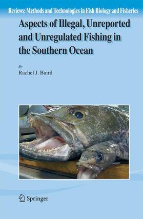 Baird | Aspects of Illegal, Unreported and Unregulated Fishing in the Southern Ocean | Buch | 978-90-481-7348-8 | sack.de