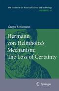 Schiemann |  Hermann von Helmholtz¿s Mechanism: The Loss of Certainty | Buch |  Sack Fachmedien