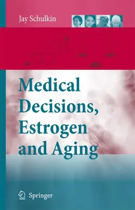 Schulkin | Medical Decisions, Estrogen and Aging | Buch | 978-90-481-7699-1 | www.sack.de