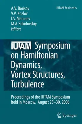 Borisov / Sokolovskiy / Kozlov |  IUTAM Symposium on Hamiltonian Dynamics, Vortex Structures, Turbulence | Buch |  Sack Fachmedien