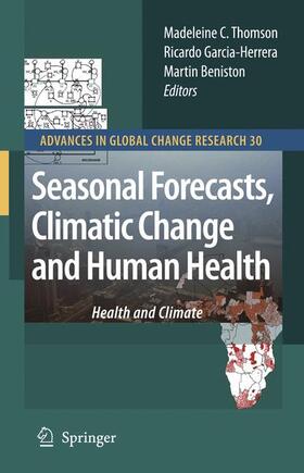 Thomson / Beniston / Garcia-Herrera | Seasonal Forecasts, Climatic Change and Human Health | Buch | 978-90-481-7747-9 | sack.de