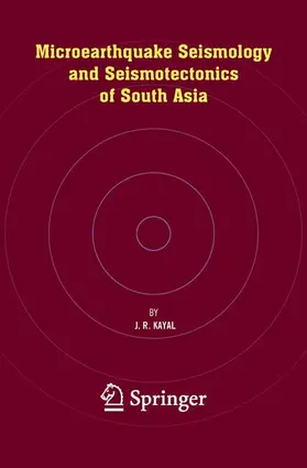 Kayal |  Microearthquake Seismology and Seismotectonics of South Asia | Buch |  Sack Fachmedien