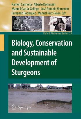 Carmona / Domezain / Ruiz-Rejón |  Biology, Conservation and Sustainable Development of Sturgeons | Buch |  Sack Fachmedien