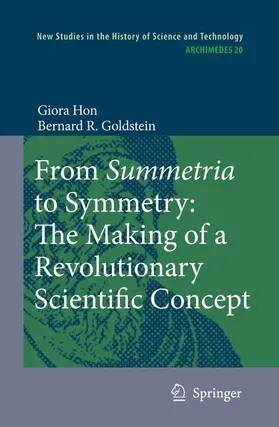 Hon / Goldstein |  From Summetria to Symmetry: The Making of a Revolutionary Scientific Concept | Buch |  Sack Fachmedien