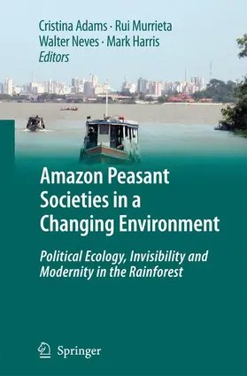 Adams / Harris / Murrieta | Amazon Peasant Societies in a Changing Environment | Buch | 978-90-481-8099-8 | www.sack.de