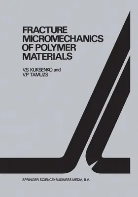 Tamusz / Kuksenko | Fracture micromechanics of polymer materials | Buch | 978-90-481-8270-1 | sack.de