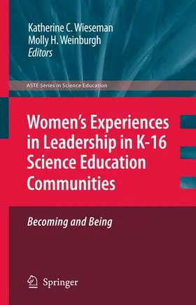 Weinburgh / Wieseman |  Women's Experiences in Leadership in K-16 Science Education Communities, Becoming and Being | Buch |  Sack Fachmedien