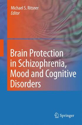 Ritsner | Brain Protection in Schizophrenia, Mood and Cognitive Disorders | Buch | 978-90-481-8552-8 | sack.de
