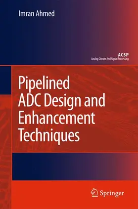 Ahmed |  Pipelined Adc Design and Enhancement Techniques | Buch |  Sack Fachmedien