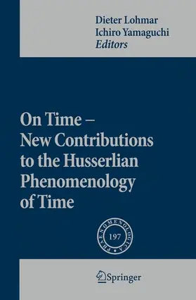 Lohmar / Yamaguchi |  On Time - New Contributions to the Husserlian Phenomenology of Time | Buch |  Sack Fachmedien