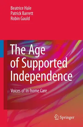 Hale / Barrett / Gauld | The Age of Supported Independence | Buch | 978-90-481-8813-0 | sack.de