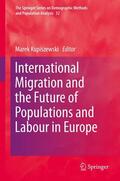 Kupiszewski |  International Migration and the Future of Populations and Labour in Europe | Buch |  Sack Fachmedien