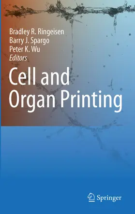 Ringeisen / Spargo / Wu |  Cell and Organ Printing | eBook | Sack Fachmedien