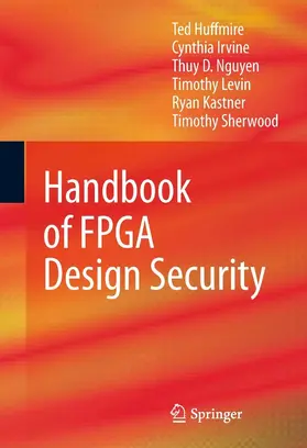 Huffmire / Irvine / Nguyen |  Handbook of FPGA Design Security | eBook | Sack Fachmedien