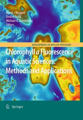 Suggett / Prášil / Borowitzka | Chlorophyll a Fluorescence in Aquatic Sciences: Methods and Applications | Buch | 978-90-481-9267-0 | sack.de