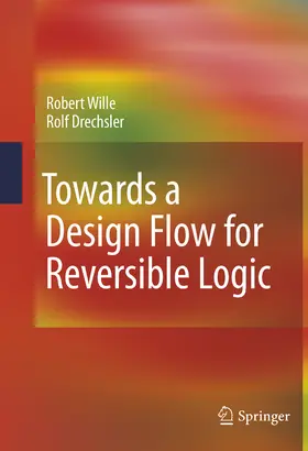 Wille / Drechsler |  Towards a Design Flow for Reversible Logic | eBook | Sack Fachmedien