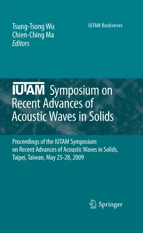 Wu / Ma |  IUTAM Symposium on Recent Advances of Acoustic Waves in Solids | eBook | Sack Fachmedien
