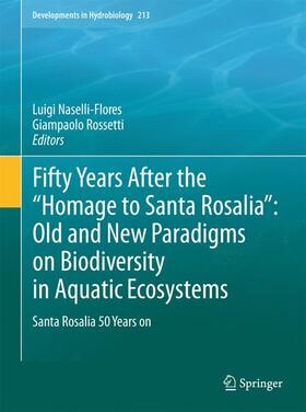 Rossetti / Naselli-Flores | Fifty Years After the "Homage to Santa Rosalia": Old and New Paradigms on Biodiversity in Aquatic Ecosystems | Buch | 978-90-481-9907-5 | sack.de