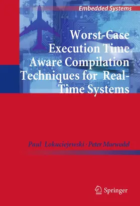 Lokuciejewski / Marwedel | Worst-Case Execution Time Aware Compilation Techniques for Real-Time Systems | E-Book | sack.de