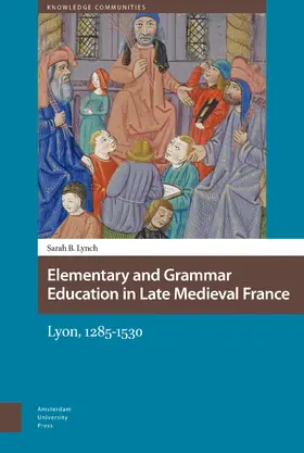Lynch |  Elementary and Grammar Education in Late Medieval France | eBook | Sack Fachmedien