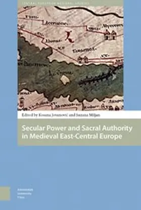 Miljan / Jovanovic |  Secular Power and Sacral Authority in Medieval East-Central Europe | eBook | Sack Fachmedien