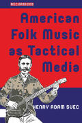 Svec |  American Folk Music as Tactical Media | eBook | Sack Fachmedien