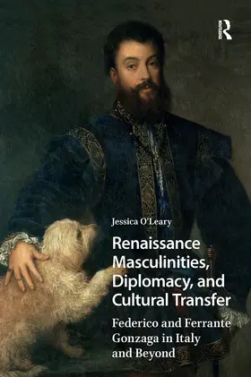O'Leary |  Renaissance Masculinities, Diplomacy, and Cultural Transfer | Buch |  Sack Fachmedien