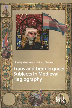 Spencer-Hall / Gutt |  Trans and Genderqueer Subjects in Medieval Hagiography | Buch |  Sack Fachmedien