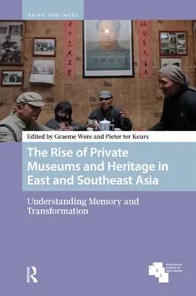 Were / ter Keurs |  The Rise of Private Museums and Heritage in East and Southeast Asia | Buch |  Sack Fachmedien