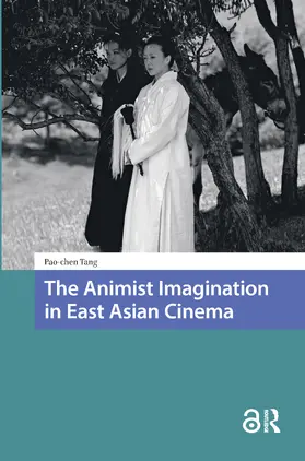 Tang |  The Animist Imagination in East Asian Cinema | Buch |  Sack Fachmedien