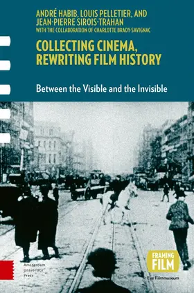 Habib / Pelletier / Sirois-Trahan |  Collecting Cinema, Rewriting Film History | Buch |  Sack Fachmedien