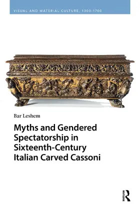 Leshem |  Myths and Gendered Spectatorship in Sixteenth-Century Italian Carved Cassoni | Buch |  Sack Fachmedien